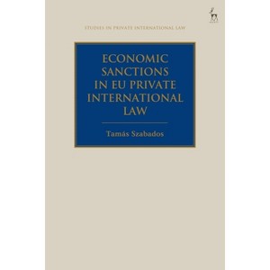 Economic Sanctions in EU Private International Law - (Studies in Private International Law) by  Tamás Szabados (Hardcover) - 1 of 1