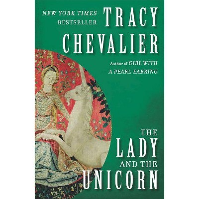 The Lady and the Unicorn - by  Tracy Chevalier (Paperback)