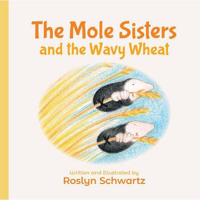 The Mole Sisters and the Wavy Wheat - by  Roslyn Schwartz (Board Book)