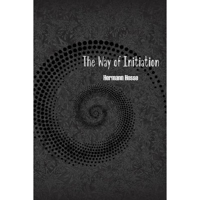 The Way of Initiation - by  Rudolf Steiner (Paperback)