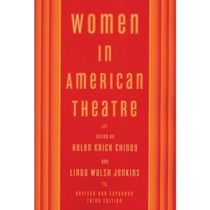 Women in American Theatre - 3rd Edition by  Helen Krich Chinoy & Linda Walsh Jenkins (Paperback) - 1 of 1