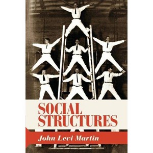 Social Structures - by  John Levi Martin (Paperback) - 1 of 1