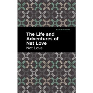The Life and Adventures of Nat Love - (Black Narratives) (Hardcover) - 1 of 1