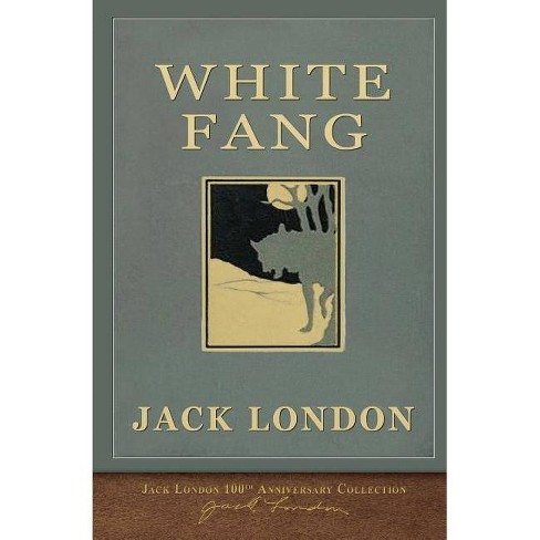 White Fang 100th Anniversary Collection By Jack London Paperback Target