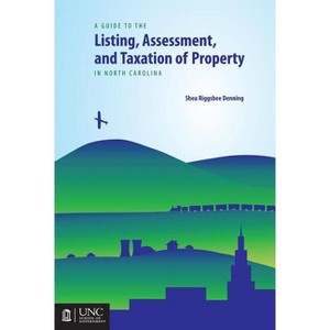 Guide to the Listing, Assessment, and Taxation of Property in North Carolina - by  Shea Riggsbee Denning (Paperback) - 1 of 1