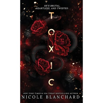 Toxic - by  Nicole Blanchard (Hardcover)