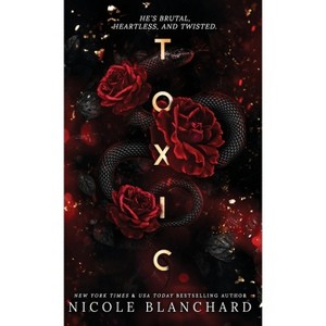 Toxic - by  Nicole Blanchard (Hardcover) - 1 of 1