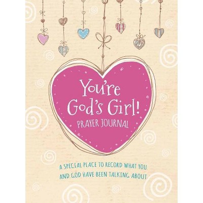 You're God's Girl! Prayer Journal - by  Wynter Pitts (Hardcover)