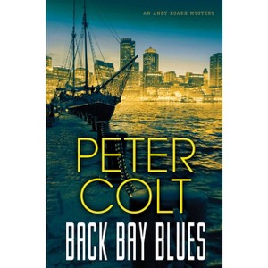 Back Bay Blues - (Andy Roark Mystery) by  Peter Colt (Paperback) - 1 of 1