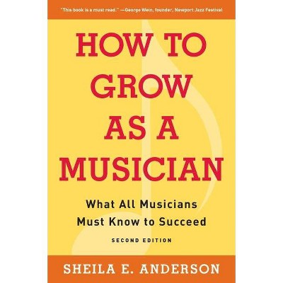 How to Grow as a Musician - 2nd Edition by  Sheila E Anderson (Paperback)