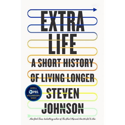 Extra Life - by  Steven Johnson (Hardcover)