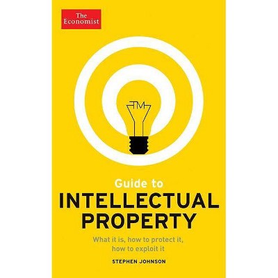 Guide to Intellectual Property - (Economist Books) by  Stephen Johnson (Paperback)