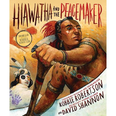 Hiawatha and the Peacemaker - by  Robbie Robertson (Hardcover)