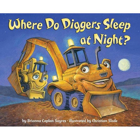 Where Do Diggers Sleep at Night? by Brianna Caplan Sayres (Board Book) - image 1 of 1