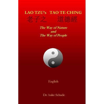 Lao Tzu's Tao Te Ching - (Lao Zi's DAO de Jing) Abridged by  Auke Jacominus Schade (Paperback)