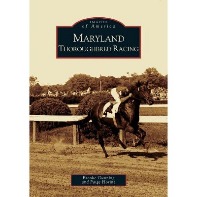 Maryland Thoroughbred Racing - by Brooke Gunning (Paperback)