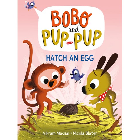 Hatch an Egg (Bobo and Pup-Pup) - by  Vikram Madan (Hardcover) - image 1 of 1