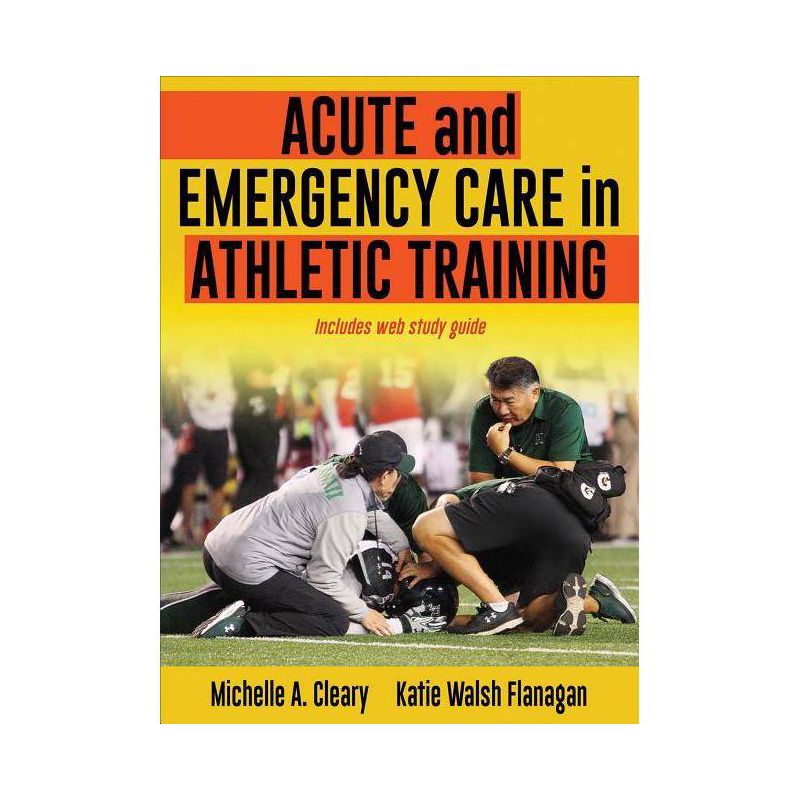 Acute and Emergency Care in Athletic Training - by  Michelle Cleary & Katie Walsh Flanagan (Hardcover), 1 of 2