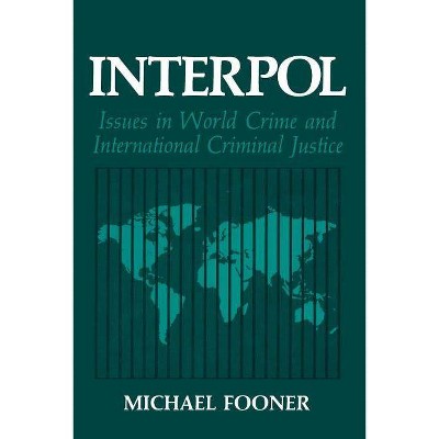 Interpol - (Criminal Justice and Public Safety) by  Michael Fooner (Paperback)