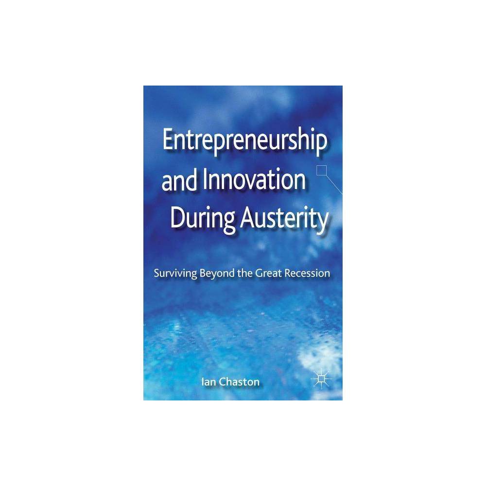 ISBN 9781137324429 product image for Entrepreneurship and Innovation During Austerity - by I Chaston (Hardcover) | upcitemdb.com