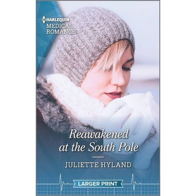 Reawakened at the South Pole - Large Print by  Juliette Hyland (Paperback)