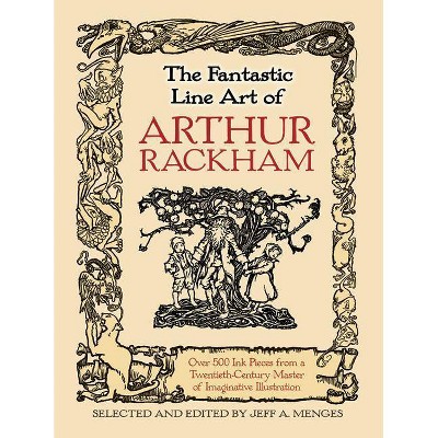 The Fantastic Line Art of Arthur Rackham - by  Arthur Rackham & Jeff A Menges (Paperback)