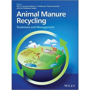 Animal Manure Recycling - by  Sven G Sommer & Morten L Christensen & Thomas Schmidt & Lars Stoumann Jensen (Hardcover) - 1 of 1