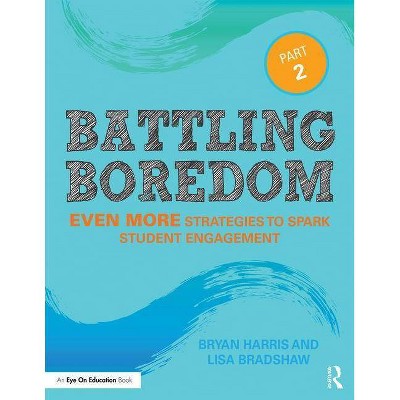 Battling Boredom, Part 2 - 2nd Edition by  Bryan Harris & Lisa Bradshaw (Paperback)