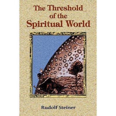 The Threshold of the Spiritual World - by  Rudolf Steiner (Paperback)