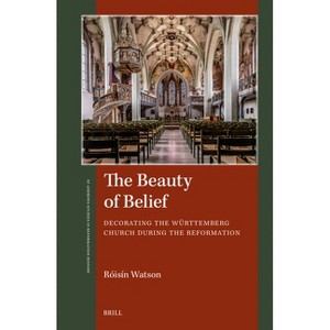 The Beauty of Belief - (St Andrews Studies in Reformation History) by  Róisín Watson (Paperback) - 1 of 1