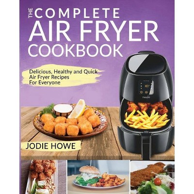 Air Fryer Recipe Book - by  Jodie Howe (Paperback)