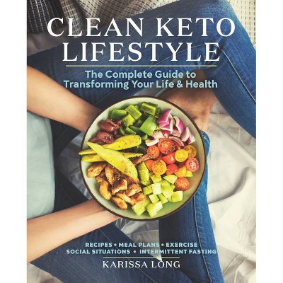 Clean Keto Lifestyle - by  Karissa Long (Paperback)