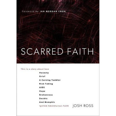 Scarred Faith - by  Josh Ross (Paperback)