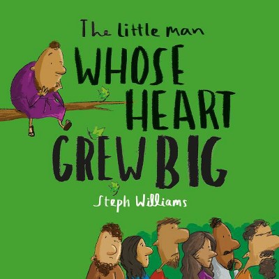 The Little Man Whose Heart Grew Big - (Little Me, Big God) by  Steph Williams (Paperback)