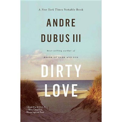 Dirty Love - by  Andre Dubus (Paperback)