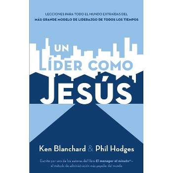 Un Líder Como Jesús - by  Ken Blanchard (Paperback)
