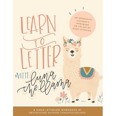Learn to Letter with Luna the Llama - by  Chalkfulloflove (Paperback)