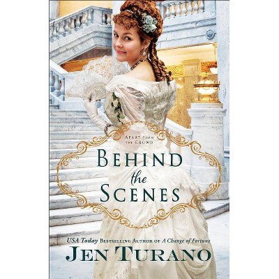 Behind the Scenes - (Apart from the Crowd) by  Jen Turano (Paperback)