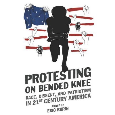 Protesting on Bended Knee - by  Eric Burin (Paperback)