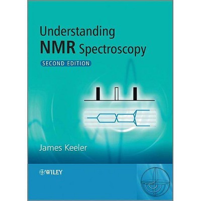 Understanding NMR Spectroscopy 2e - by  James Keeler (Paperback)