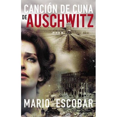  Canción de Cuna En Aushwitz - by  Mario Escobar (Paperback) 