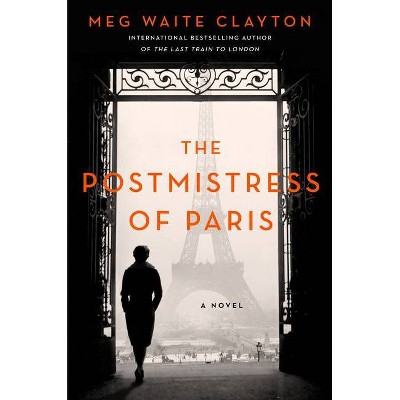 The Postmistress of Paris - by  Meg Waite Clayton (Hardcover)