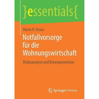 Notfallvorsorge Für Die Wohnungswirtschaft - (Essentials) by  Mario H Kraus (Paperback)