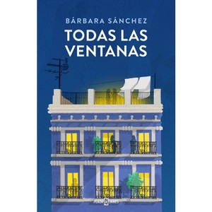 Todas Las Ventanas / All the Windows - by  Bárbara Sánchez (Paperback) - 1 of 1
