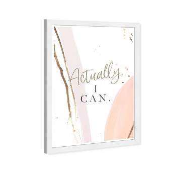 13" x 19" Actually I Can Motivational Quotes Framed Wall Art White - Wynwood Studio