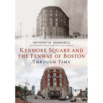 Kenmore Square and the Fenway of Boston Through Time - (America Through Time) by  Anthony M Sammarco (Paperback)