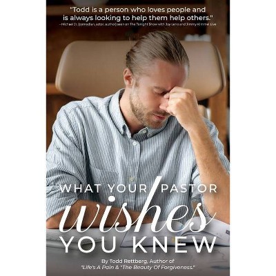 What Your Pastor Wishes You Knew - by  Todd Rettberg (Paperback)