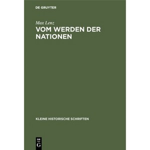 Vom Werden Der Nationen - (Kleine Historische Schriften) by  Max Lenz (Hardcover) - 1 of 1