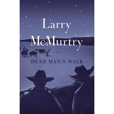 Dead Man's Walk - (Lonesome Dove) by  Larry McMurtry (Paperback)