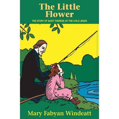 The Little Flower - (Saints Lives) by  Windeatt (Paperback)